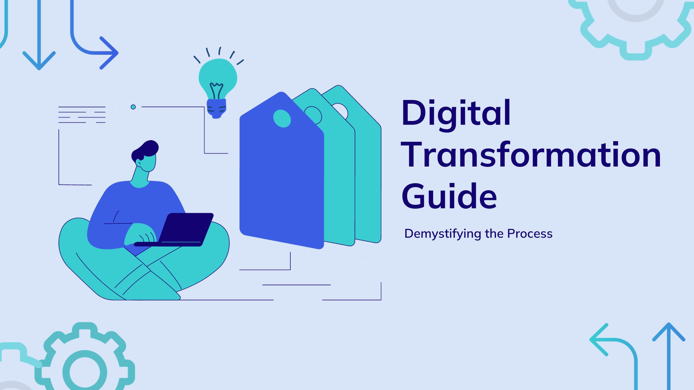 Digital Transformation Guide: Demystifying the Process